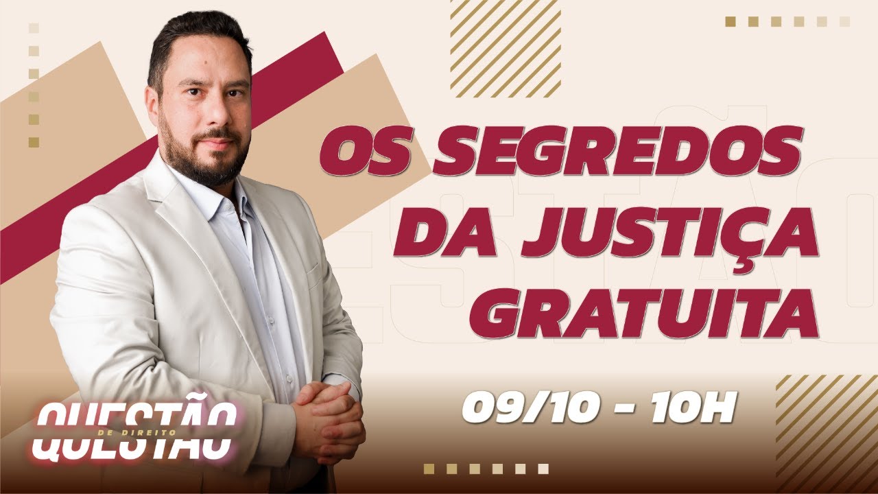 Os segredos da justiça gratuita - Questão de Direito 451