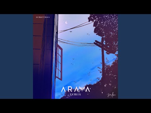 sometimes - ARAYA Remix