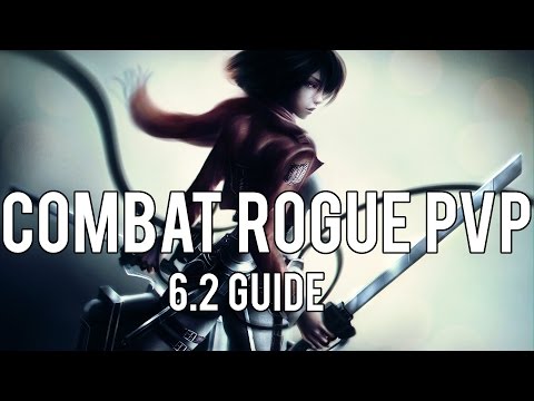 Combat Rogue PvP Guide WoD 6.2 (UPDATED) - Warlords of Draenor 6.2