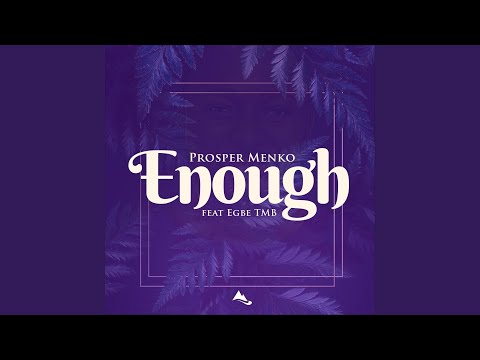 Enough (feat. Egbe Tmb)