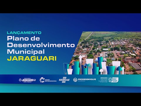 Lançamento do PLANO DE DESENVOLVIMENTO MUNICIPAL (PDM) em JARAGUARI