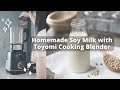 Easy Homemade Soy Milk With Toyomi Cooking Blender BLC 4695