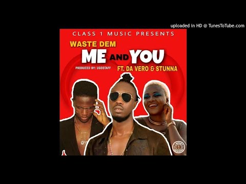 Waste Dem Ft. Stunna x Da Vero - Me U (NEW MUSIC 2017)