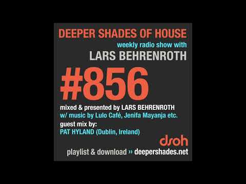 Deeper Shades Of House #856 w/ exclusive guest mix by PAT HYLAND - FULL SHOW
