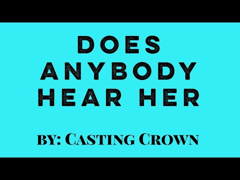 Does Anybody Hear Her? - Casting Crowns