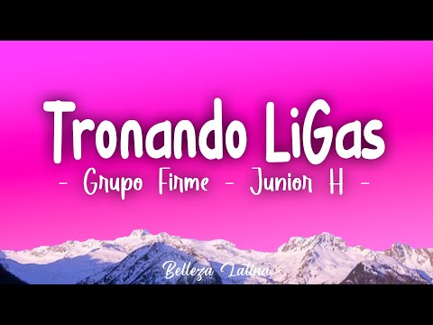 Grupo Firme - Junior H - Tronando Ligas (Letras\Lyrics)