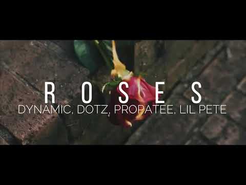 Dynamic, Dotz, Propatee, Lil Pete - Roses (Part 2)