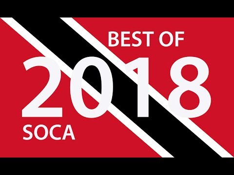 BEST OF TRINIDAD 2018 SOCA - 3 HOURS IN SOCA HEAVEN 