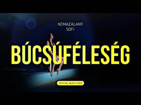 NEMAZALÁNY x SOFI - BÚCSÚFÉLESÉG (Official Music Video)