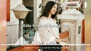 Download lagu Cover Gereja Tua  Michela Thea  Lirik #cover #musikkomplikasi mp3