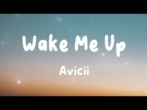 Avicii - Wake Me Up (Lyrics) | Calvin Harris, MAGIC!, Imagine Dragons, ...