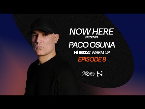 Paco Osuna presents NOW HERE Radioshow - Hï Ibiza Warm Up Ep. 8 PACO OSUNA