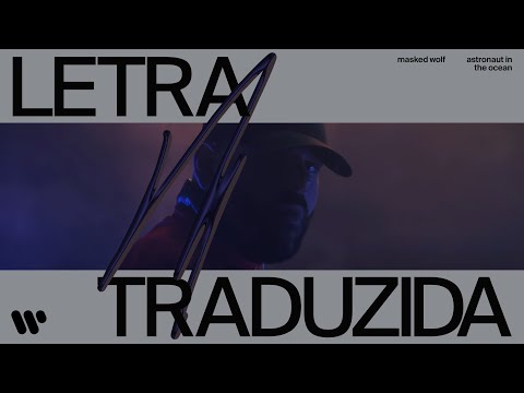 Masked Wolf - Astronaut in the Ocean [Legendado PTBR]