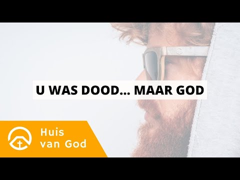 Efeze 2:1-10 | U was dood...maar God | door Philip Spoelstra