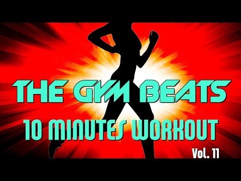 THE GYM BEATS "10 Minutes Workout Vol.11" - Track #31, BEST WORKOUT MUSIC,FITNESS,MOTIVATION,SPORTS