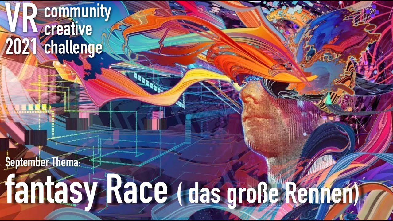 mo fun VR - VR community creative challenge 2021 / September ._. Thema: Fantasy Race / deutsch