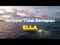 Berlayar Tak Bertepian ELLA Lirik