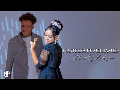NASTEEXO DAYAX FT MOHAMED MUSTAFE 2024 | HELLO MAY MAQLEEYSAA | HEES CUSUB
