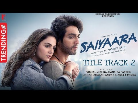 _*Lyrical | Saiyaara Title Song |Ahaan,Aneet | Tanishk Bagchi,Faheem Abdullah,Arslan| Irshad Kamil*_