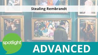 Stealing Rembrandt | ADVANCED | practice English with Spotlight