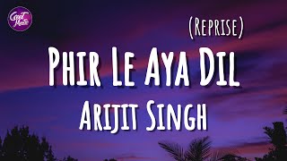 Arijit Singh - Phir Le Aya Dil (Reprise) Lyrics | Pritam