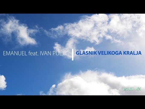 EMANUEL feat. IVAN PULJIĆ - GLASNIK VELIKOGA KRALJA