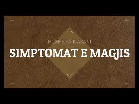 FAIK ASANI - Disa simptoma se personi është i prekur prej magjisë apo sihrit