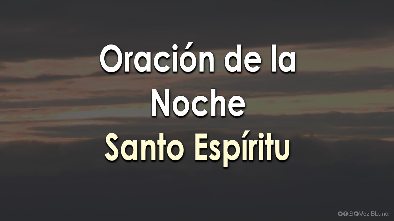Oración al finalizar el Día - Ven Espíritu Santo