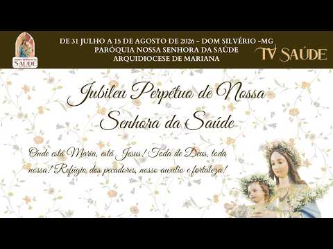TV SAÚDE - Solene Jubileu Perpétuo de Nossa Sra. da Saúde - 14/08/2026