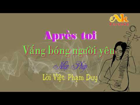 Karaoke Song ngữ - Vắng bóng người yêu ( Apres toi )- Giọng Nữ ( Lv: Phạm Duy)