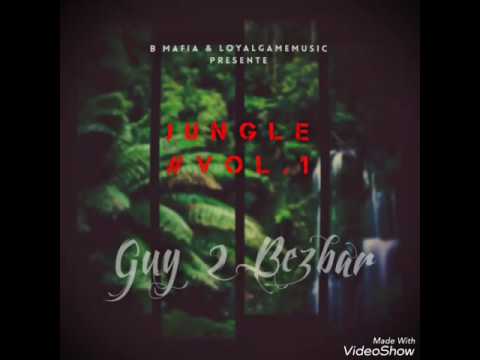 Guy 2 Bezbar - La haine ( Jungle #vol.1)