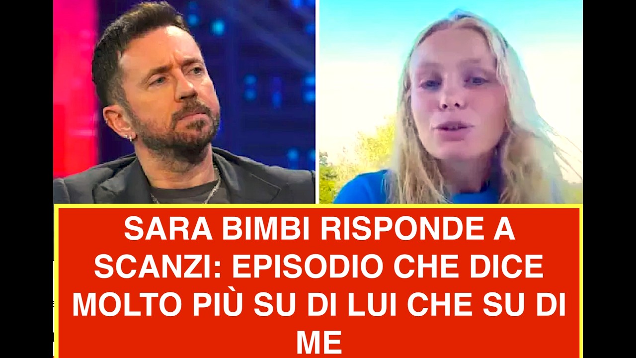 SARA BIMBI RISPONDE A SCANZI: EPISODIO CHE DICE MOLTO PIÙ SU DI LUI CHE SU DI ME