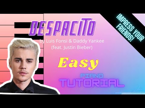 Luis Fonsi & Daddy Yankee (feat. Justin Bieber) - Despacito - EASY PIANO TUTORIAL