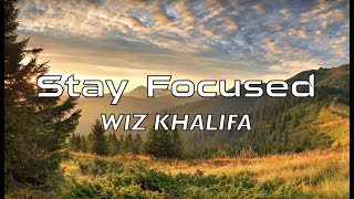 Wiz Khalifa - Stay Focused (Lyrics)