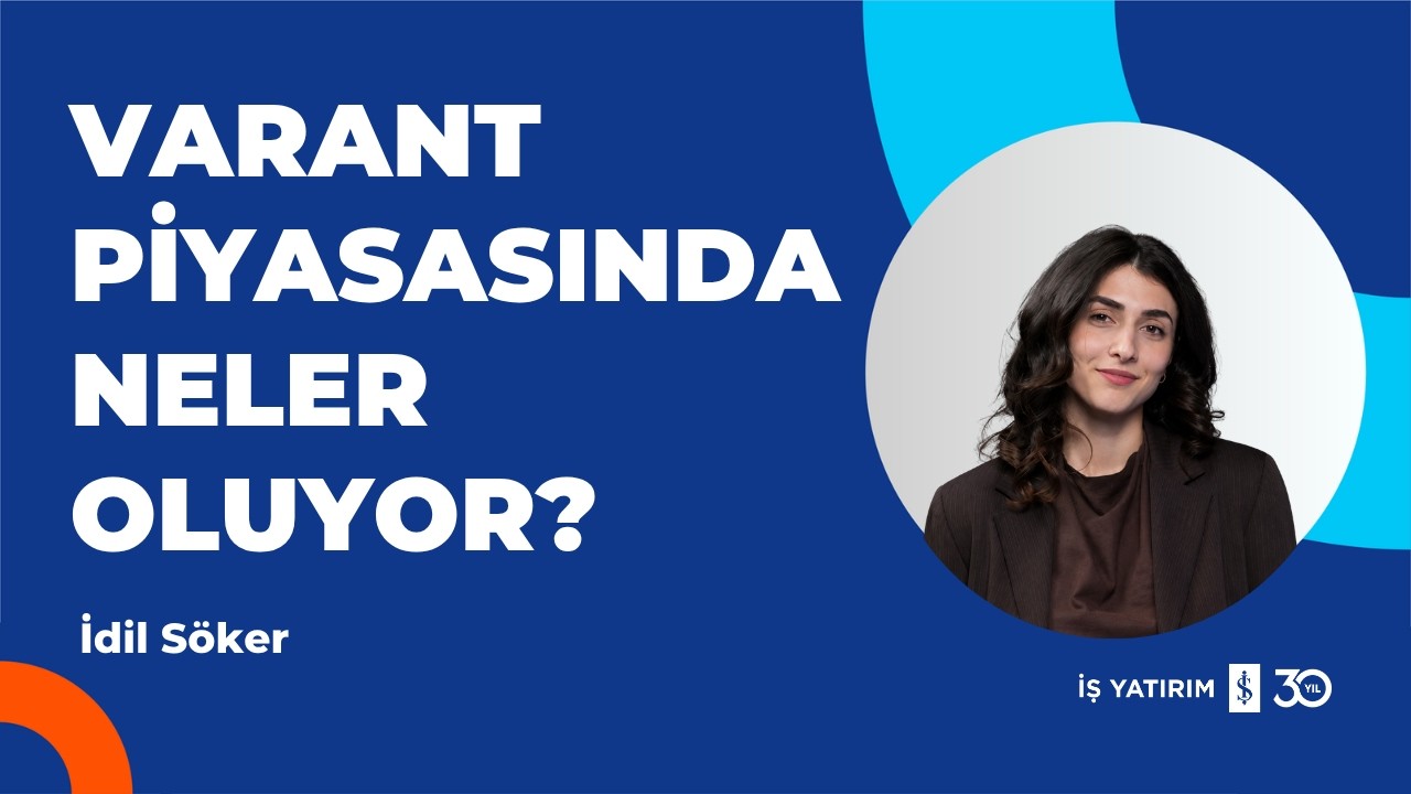 VARANT PİYASASINDA NELER OLUYOR? - 13.08.2026- İDİL SÖKER