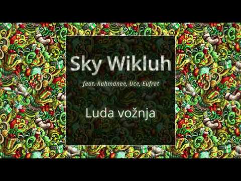 Sky Wikluh feat. Rahmanee, Uce, Eufrat - Luda Vožnja