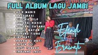 Download lagu Full album lagu jambi duet Efendi ft Erawati mp3