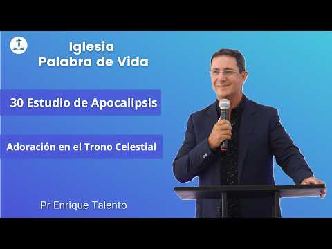 30 Estudio de Apocalipsis (Adoración en el Trono Celestial) - Pr Enrique Talento