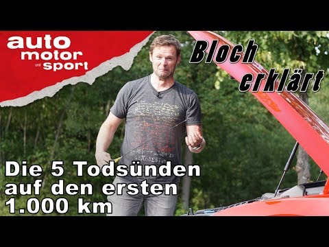 Die 5 Todsünden auf den ersten 1.000 Kilometern  - Bloch erklärt #21 | auto motor und sport