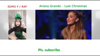 Ariana Grande - Last Christmas / Somo P : RAP