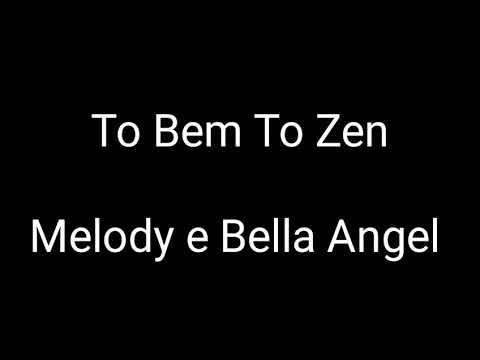 Tô bem, Tô zen - Melody e Bella Angel / Top Letras de Músicas