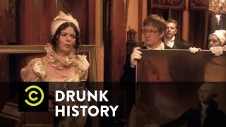 Drunk History - Dolley Madison Protects America's National Treasures