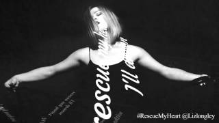 Rescue My Heart ~ Liz Longley