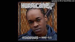 Hurricane Chris - Headboard (Ft. Mario &amp; Plies)