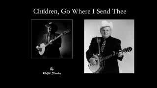 Children, Go Where I Send Thee -  Ralph Stanley