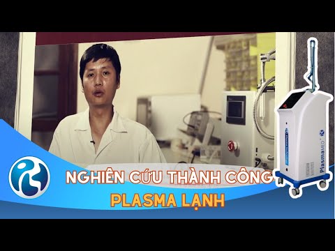 Plasma Việt Nam: Phát triển thành công Plasma lạnh Đầu tiên tại Việt Nam