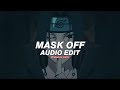 mask off - future『edit audio』