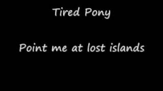 Tired Pony - Point me at lost islands