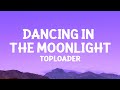 Toploader - Dancing in the Moonlight (Lyrics) - Dan Music Toploader - Dancing in the Moonlight (Lyrics)