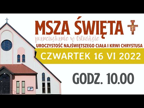 Franciszkanie w Ostródzie - Msza Święta 16.06.2022 godz. 10.00